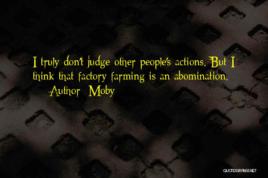 Judging Others Actions Quotes By Moby