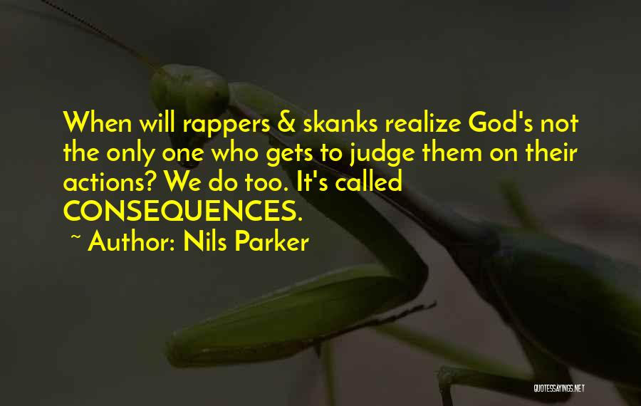 Judging Others Actions Quotes By Nils Parker