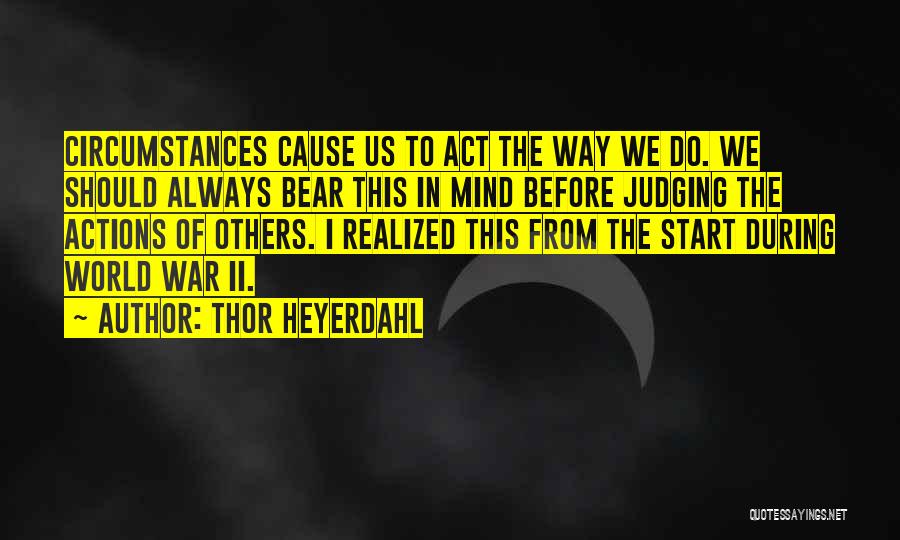 Judging Others Actions Quotes By Thor Heyerdahl