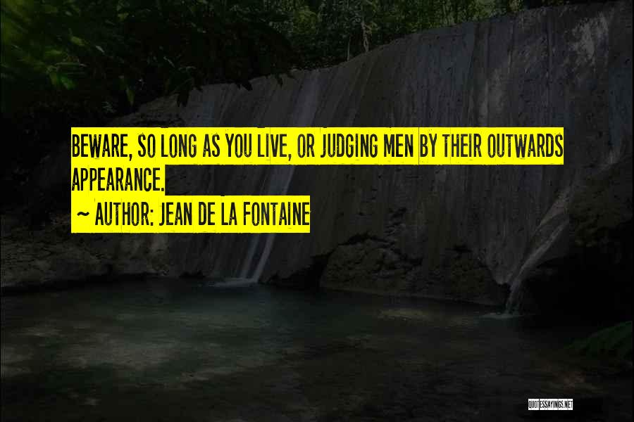 Judging Others Appearance Quotes By Jean De La Fontaine