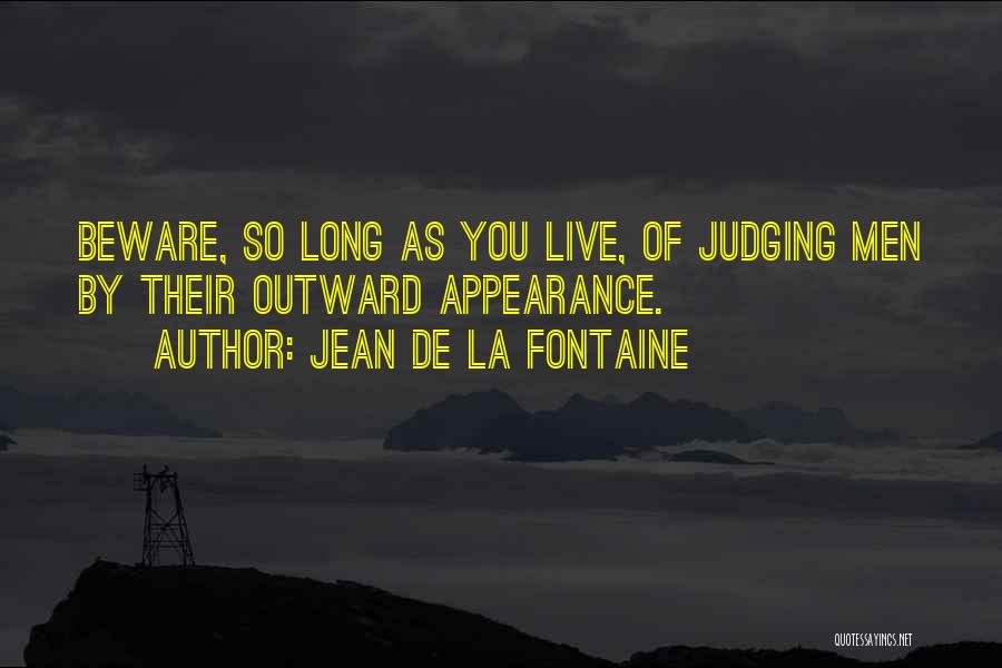 Judging Others Appearance Quotes By Jean De La Fontaine