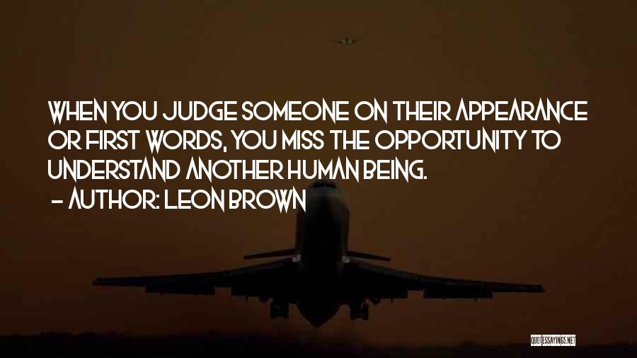 Judging Others Appearance Quotes By Leon Brown