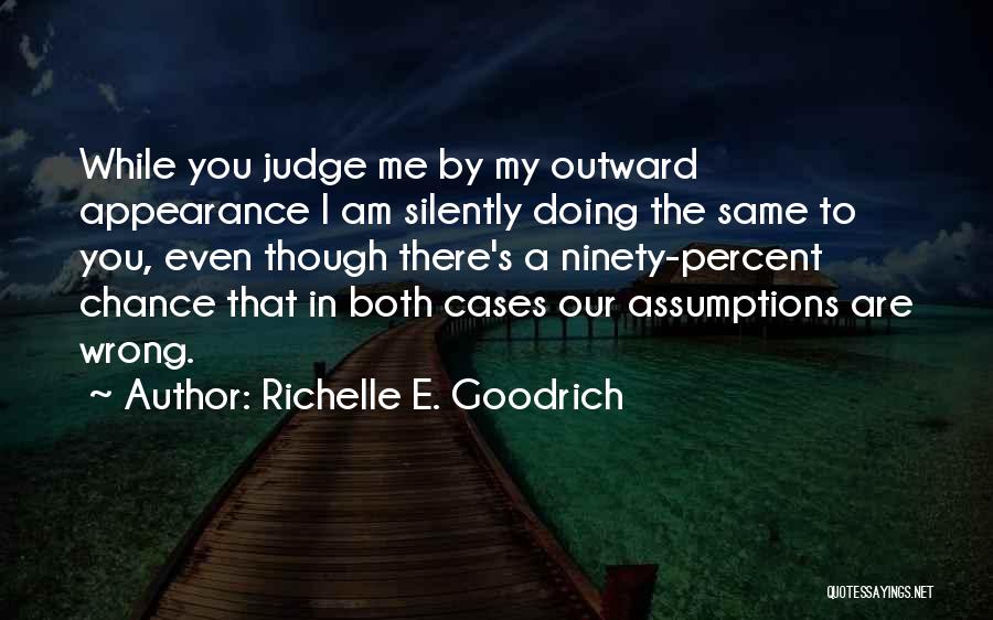 Judging Others Appearance Quotes By Richelle E. Goodrich