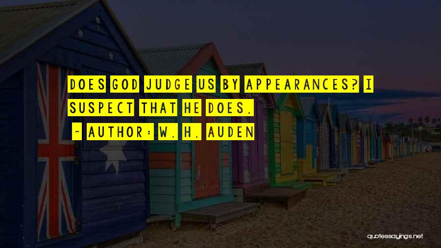 Judging Others Appearance Quotes By W. H. Auden