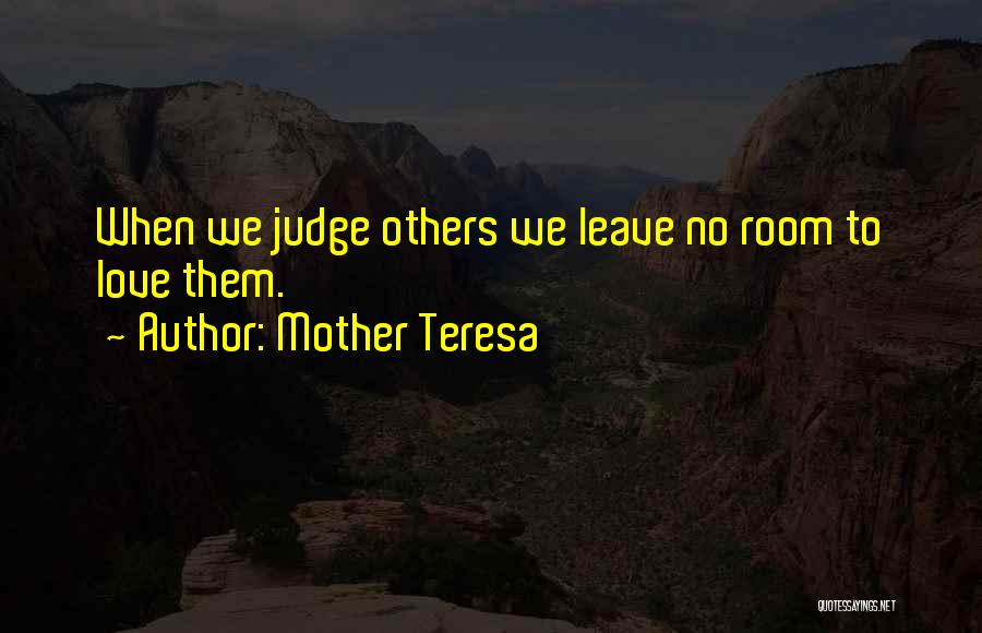 Judging Others By Mother Teresa Quotes By Mother Teresa