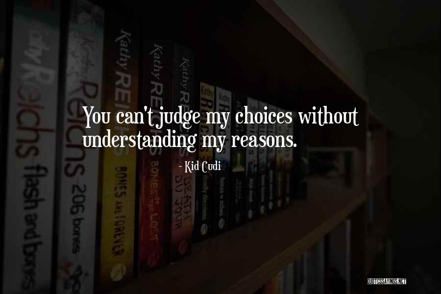 Judging Others Choices Quotes By Kid Cudi