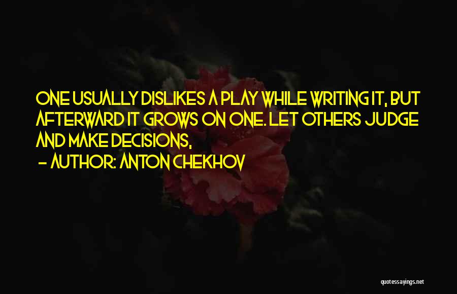 Judging Others Decisions Quotes By Anton Chekhov