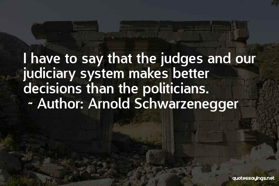 Judging Others Decisions Quotes By Arnold Schwarzenegger