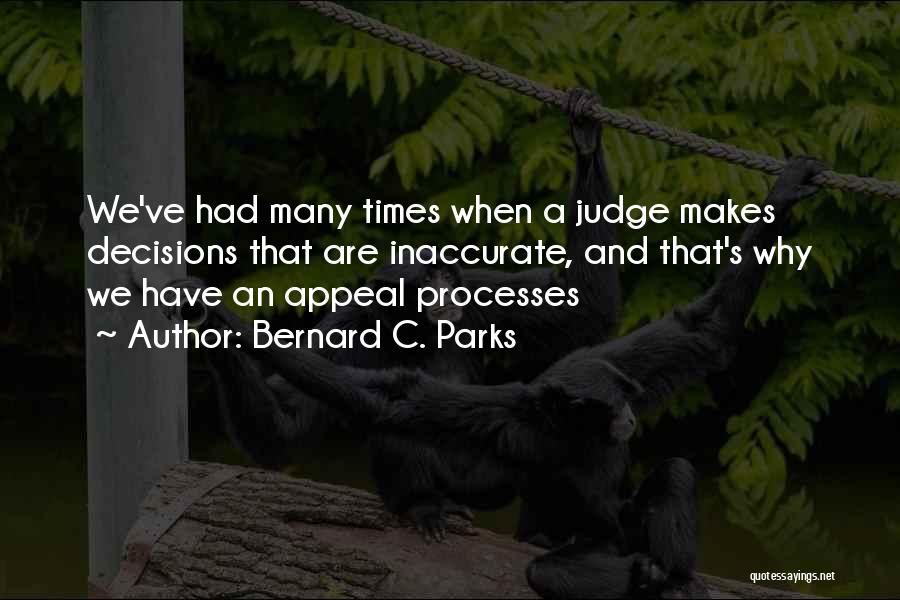 Judging Others Decisions Quotes By Bernard C. Parks