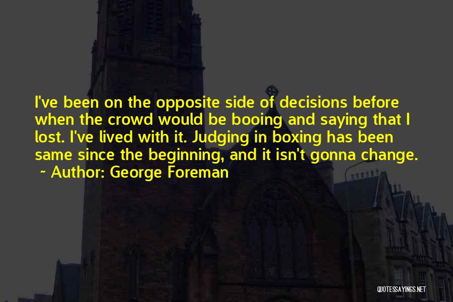 Judging Others Decisions Quotes By George Foreman
