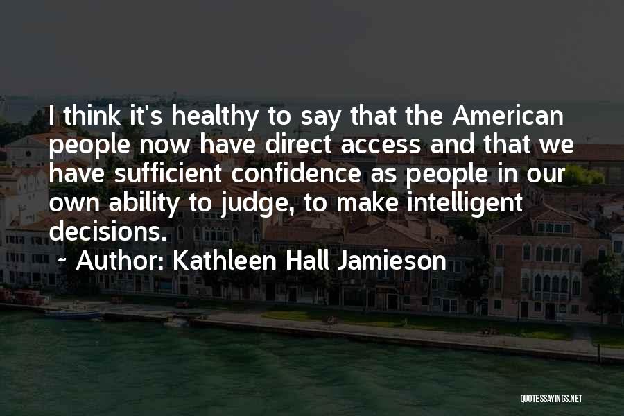 Judging Others Decisions Quotes By Kathleen Hall Jamieson