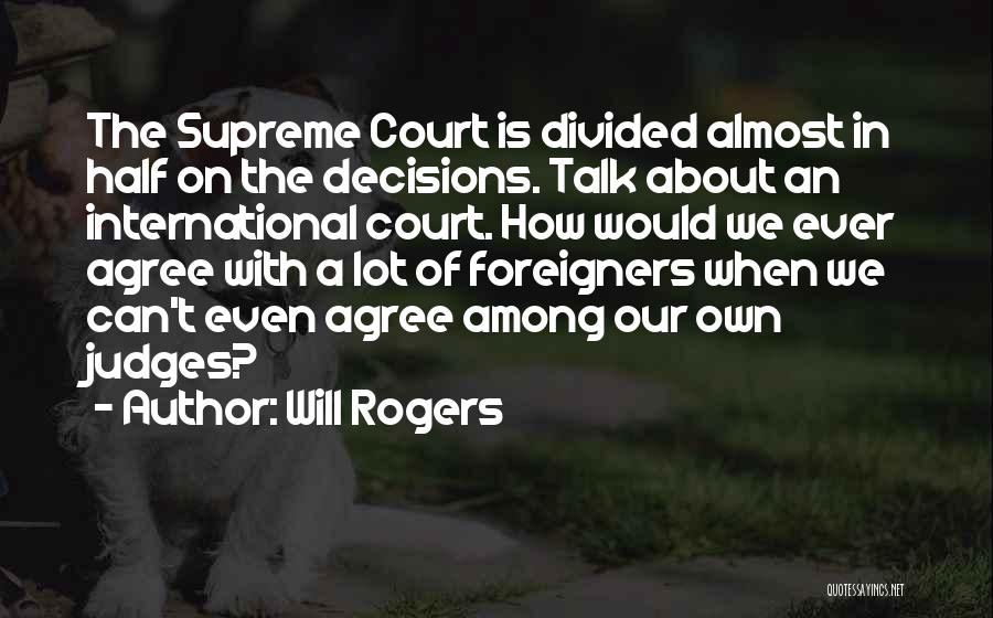 Judging Others Decisions Quotes By Will Rogers