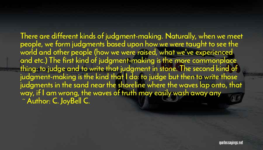 Judging Others Is Wrong Quotes By C. JoyBell C.