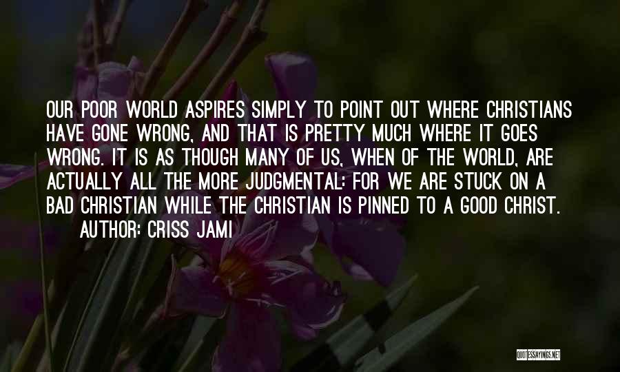 Judging Others Is Wrong Quotes By Criss Jami