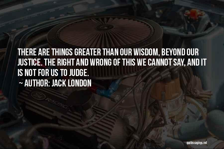 Judging Others Is Wrong Quotes By Jack London