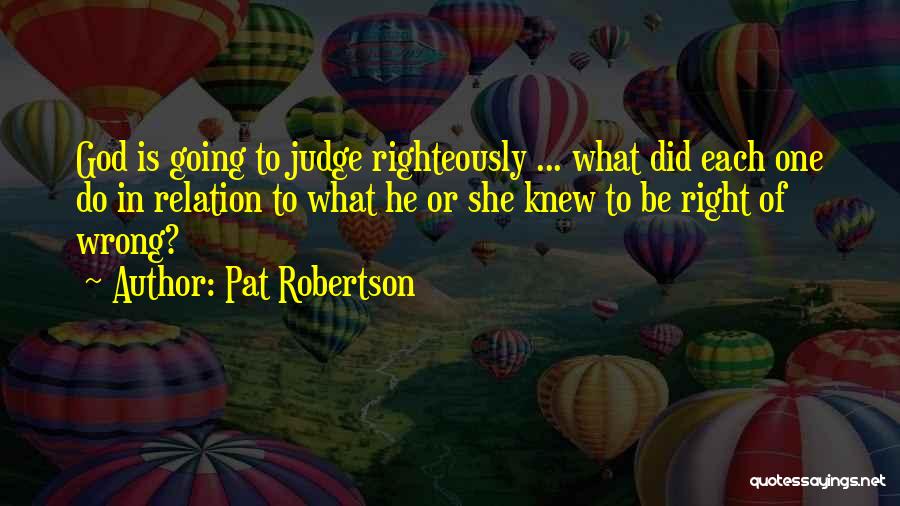 Judging Others Is Wrong Quotes By Pat Robertson