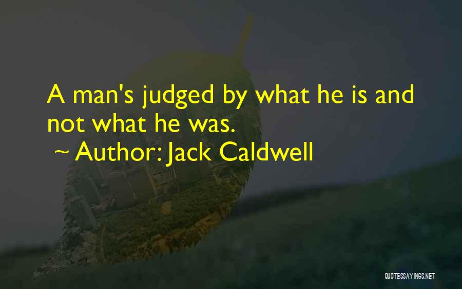 Judging Others Past Quotes By Jack Caldwell