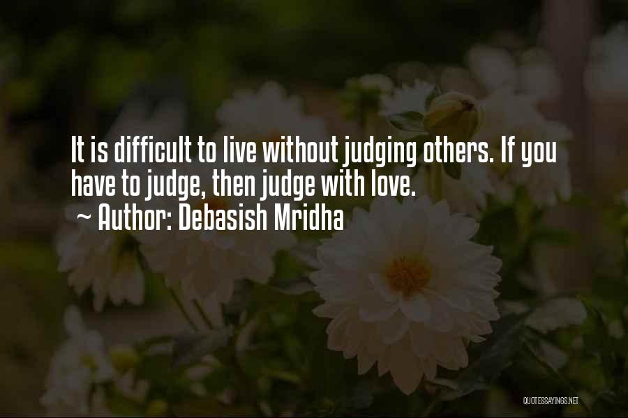 Judging Others Quotes By Debasish Mridha