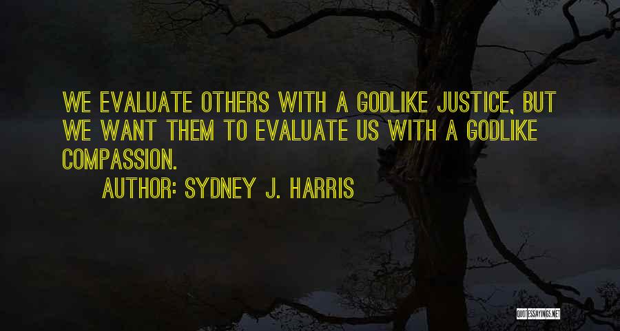 Judging Others Quotes By Sydney J. Harris