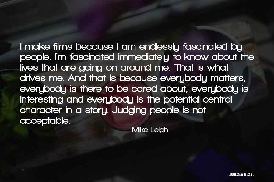 Judging People's Character Quotes By Mike Leigh Judging People's Character Quotes By Mike Leigh