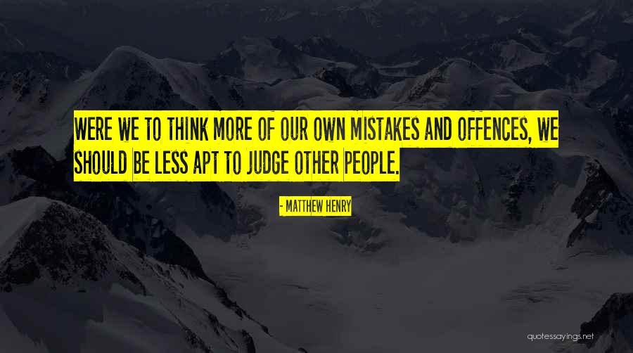 Judging People's Mistakes Quotes By Matthew Henry Judging People's Mistakes Quotes By Matthew Henry