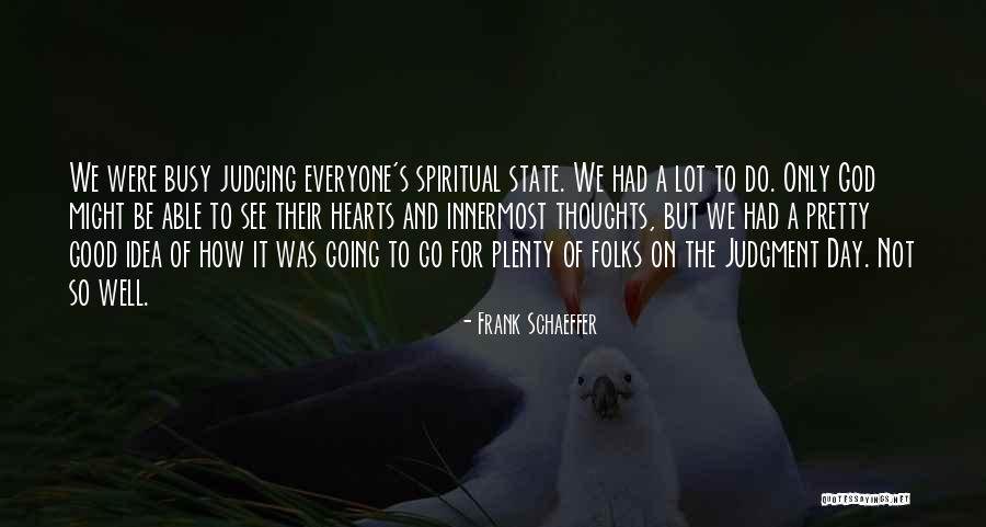 Judging Religion Quotes By Frank Schaeffer Judging Religion Quotes By Frank Schaeffer