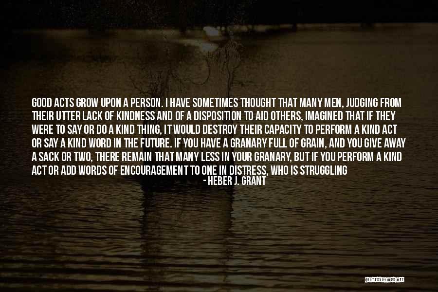 Judging Someone's Life Quotes By Heber J. Grant