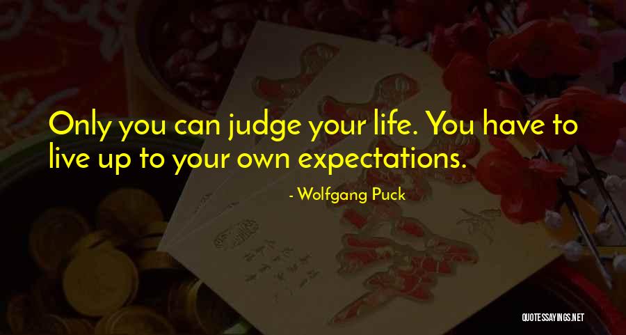 Judging Someone's Life Quotes By Wolfgang Puck