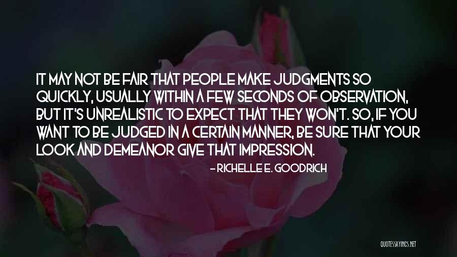 Judging Too Quickly Quotes By Richelle E. Goodrich