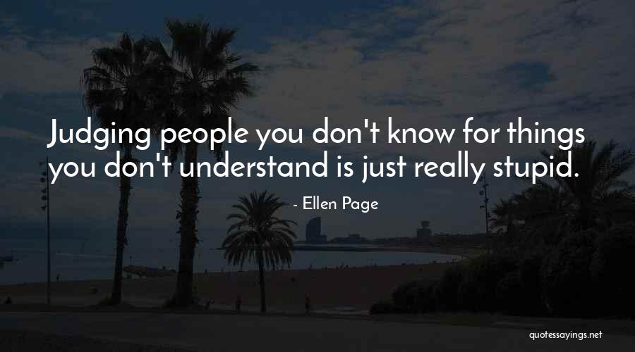 Judging What You Don't Understand Quotes By Ellen Page