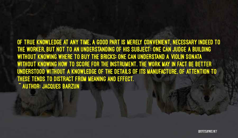 Judging Without Knowing Quotes By Jacques Barzun