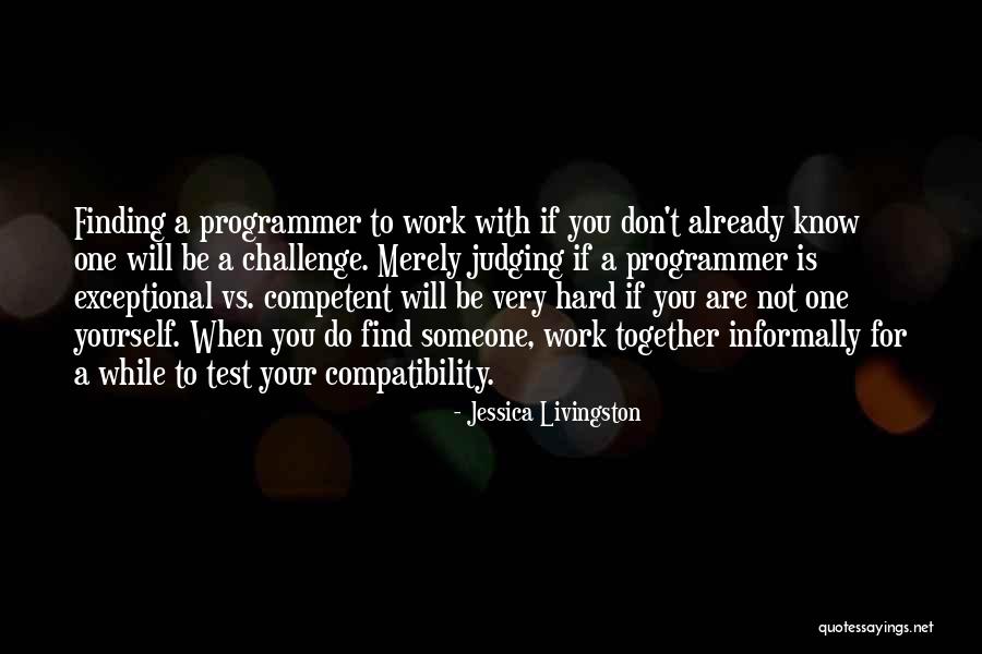 Judging Yourself Quotes By Jessica Livingston Judging Yourself Quotes By Jessica Livingston