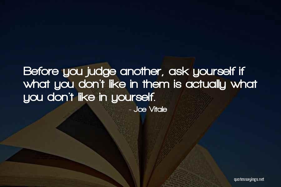 Judging Yourself Quotes By Joe Vitale Judging Yourself Quotes By Joe Vitale
