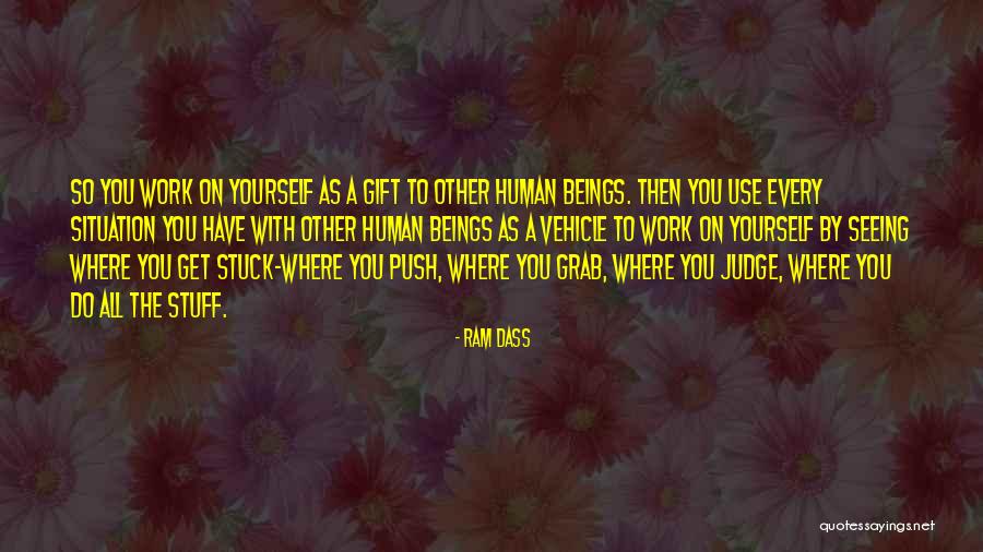 Judging Yourself Quotes By Ram Dass Judging Yourself Quotes By Ram Dass