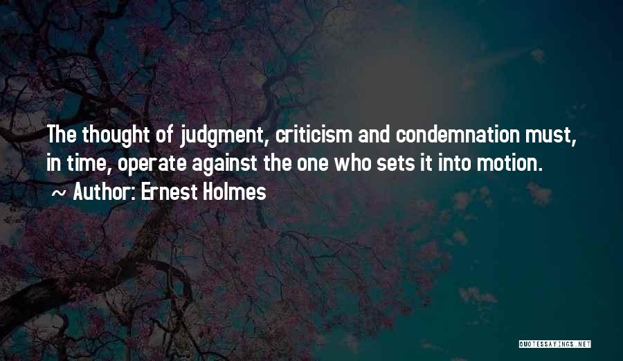 Judgment And Criticism Quotes By Ernest Holmes