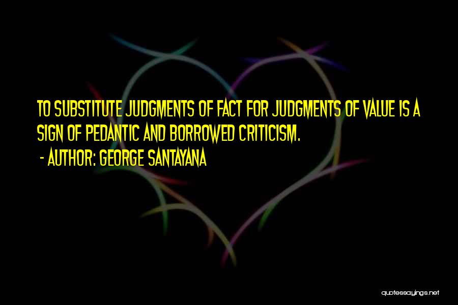 Judgment And Criticism Quotes By George Santayana