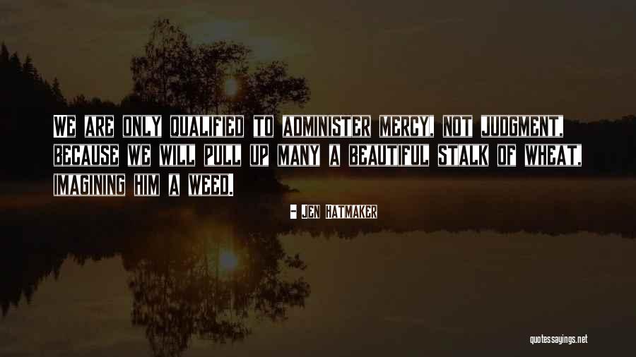 Judgment Is Without Mercy Quotes By Jen Hatmaker Judgment Is Without Mercy Quotes By Jen Hatmaker