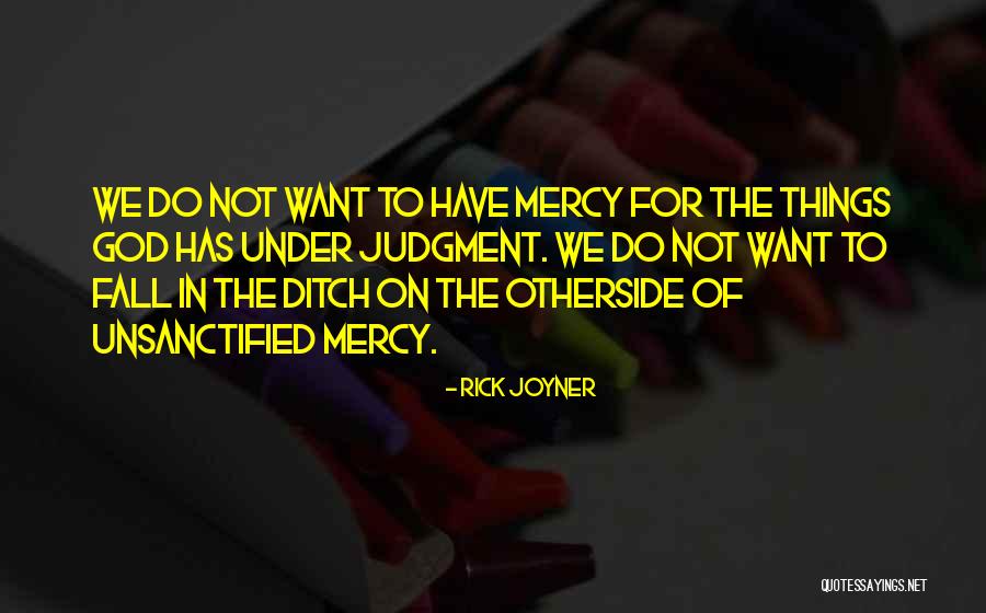 Judgment Is Without Mercy Quotes By Rick Joyner Judgment Is Without Mercy Quotes By Rick Joyner