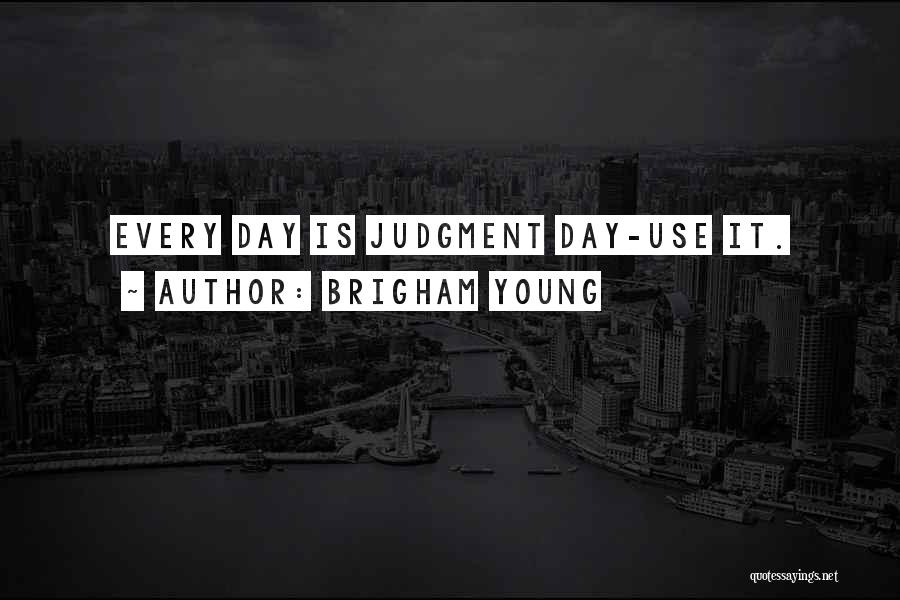 Judgment Quotes By Brigham Young