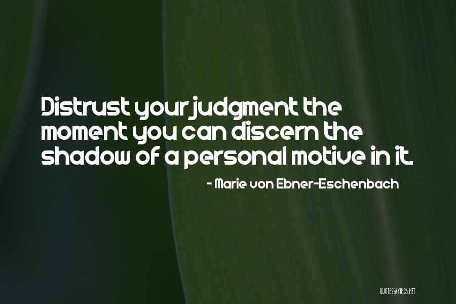 Judgment Quotes By Marie Von Ebner-Eschenbach