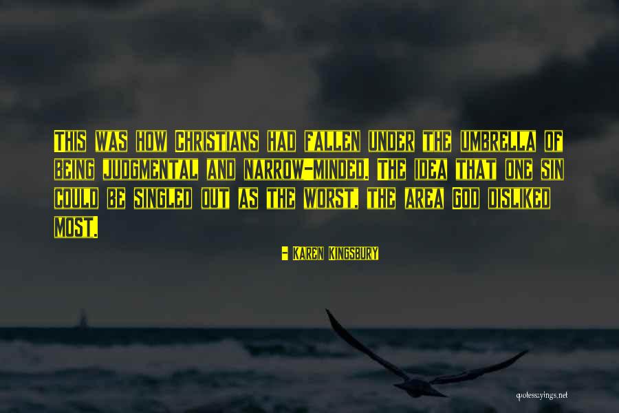 Judgmental Christians Quotes By Karen Kingsbury Judgmental Christians Quotes By Karen Kingsbury