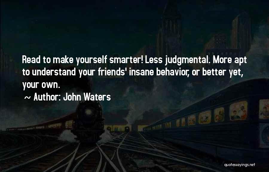 Judgmental Friends Quotes By John Waters