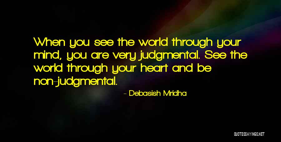Judgmental Heart Quotes By Debasish Mridha Judgmental Heart Quotes By Debasish Mridha