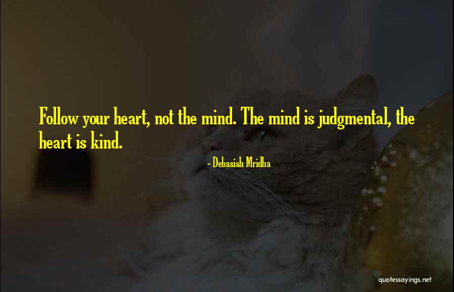 Judgmental Heart Quotes By Debasish Mridha Judgmental Heart Quotes By Debasish Mridha