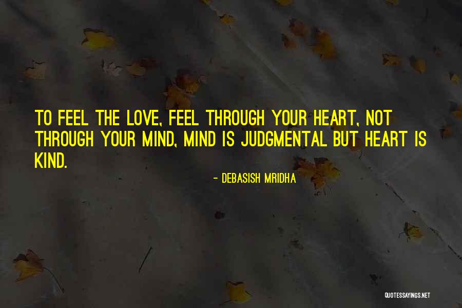 Judgmental Heart Quotes By Debasish Mridha Judgmental Heart Quotes By Debasish Mridha