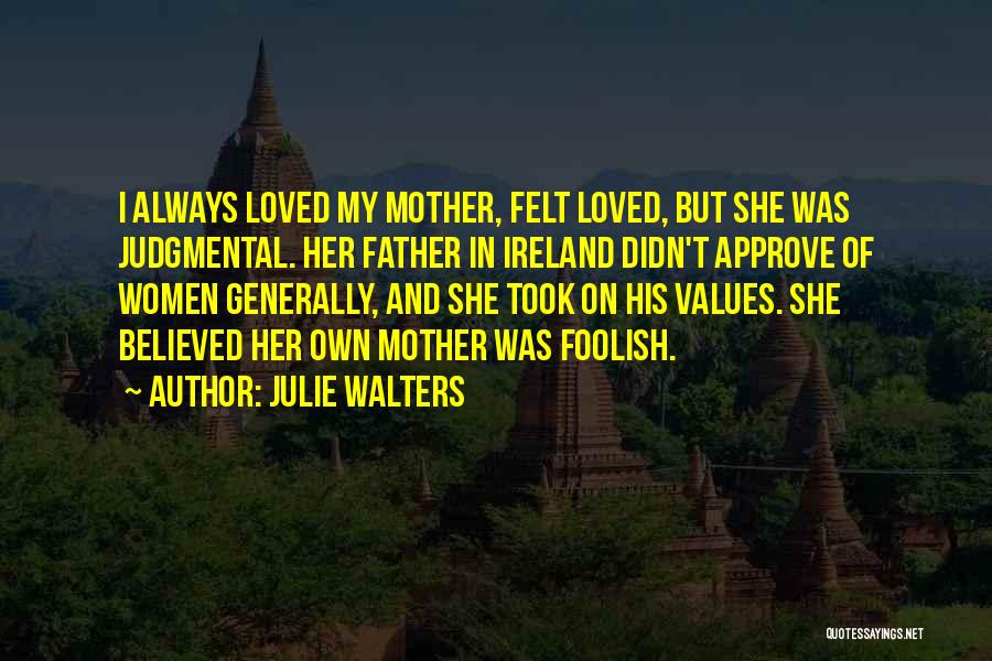 Judgmental Mother Quotes By Julie Walters
