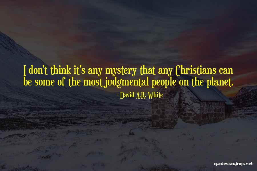 Judgmental People Quotes By David A.R. White Judgmental People Quotes By David A.R. White
