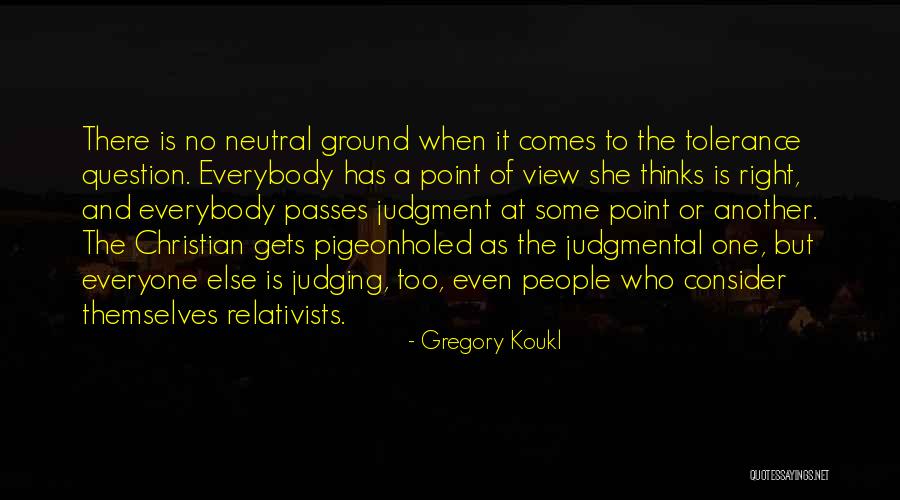 Judgmental People Quotes By Gregory Koukl Judgmental People Quotes By Gregory Koukl