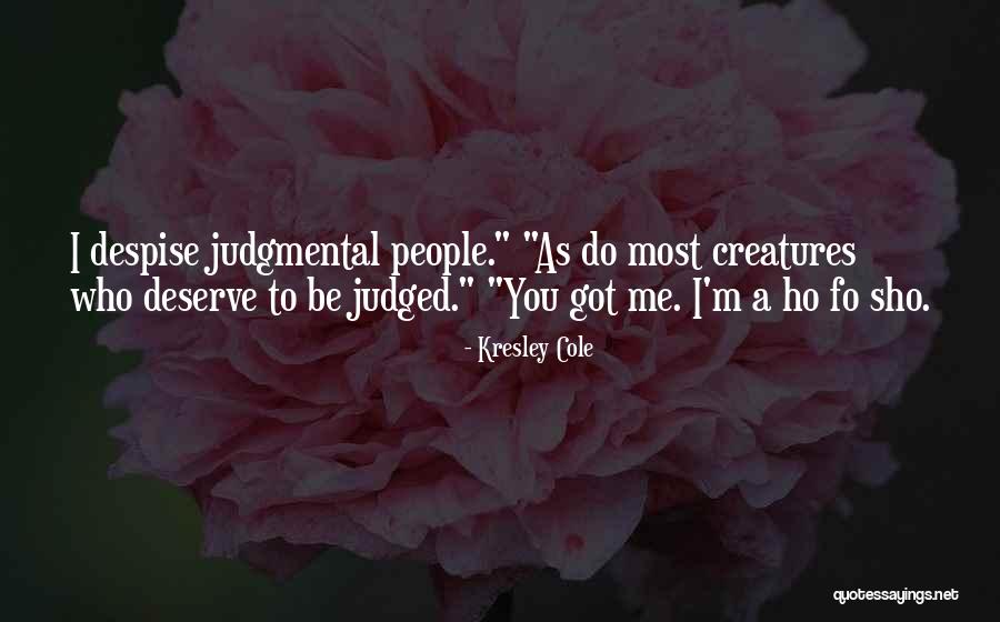 Judgmental People Quotes By Kresley Cole Judgmental People Quotes By Kresley Cole