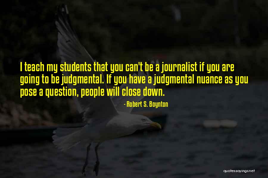 Judgmental People Quotes By Robert S. Boynton Judgmental People Quotes By Robert S. Boynton